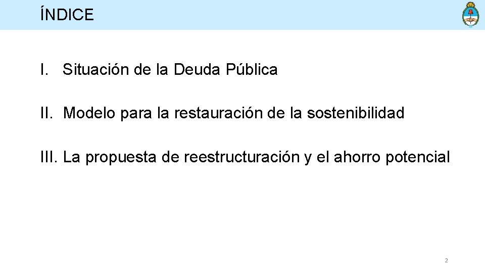 ÍNDICE I. Situación de la Deuda Pública II. Modelo para la restauración de la