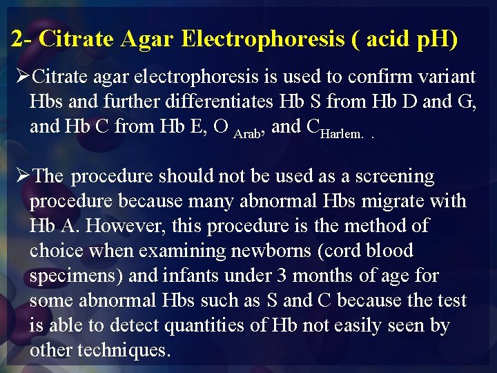 2 - Citrate Agar Electrophoresis ( acid p. H) ØCitrate agar electrophoresis is used