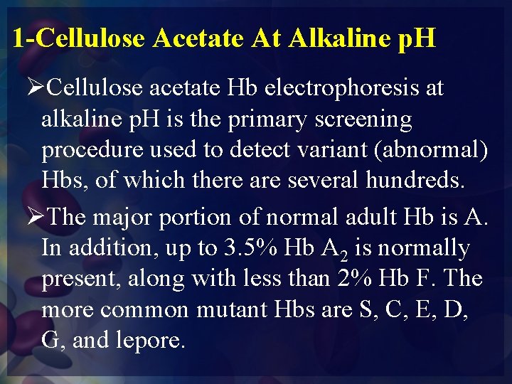 1 -Cellulose Acetate At Alkaline p. H ØCellulose acetate Hb electrophoresis at alkaline p.
