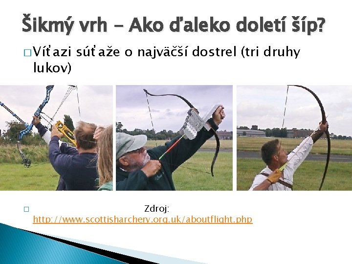 Šikmý vrh - Ako ďaleko doletí šíp? � Víťazi lukov) � súťaže o najväčší