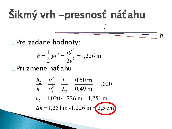 Šikmý vrh -presnosť náťahu � Pre � Pri zadané hodnoty: zmene náťahu: 