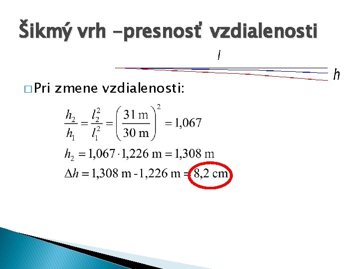 Šikmý vrh -presnosť vzdialenosti � Pri zmene vzdialenosti: 