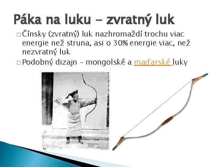 Páka na luku - zvratný luk � Čínsky (zvratný) luk nazhromaždí trochu viac energie