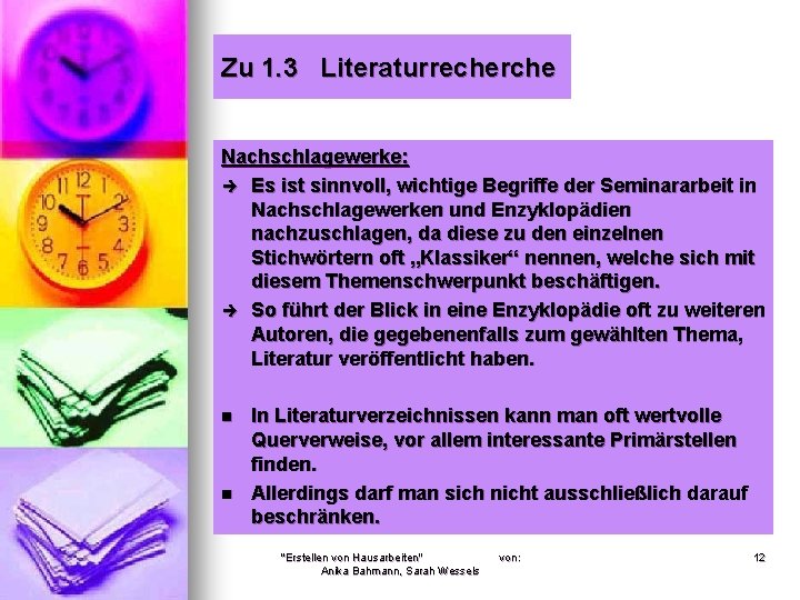 Zu 1. 3 Literaturrecherche Nachschlagewerke: è Es ist sinnvoll, wichtige Begriffe der Seminararbeit in