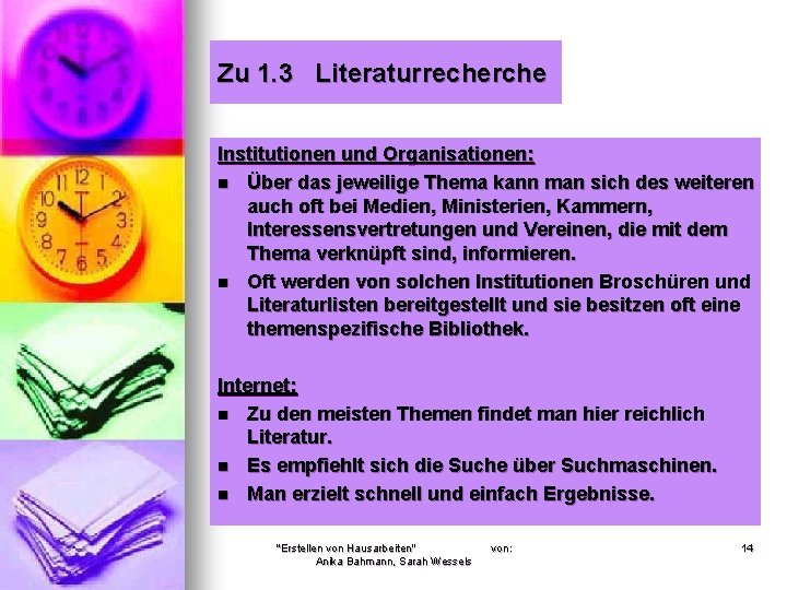 Zu 1. 3 Literaturrecherche Institutionen und Organisationen: n Über das jeweilige Thema kann man