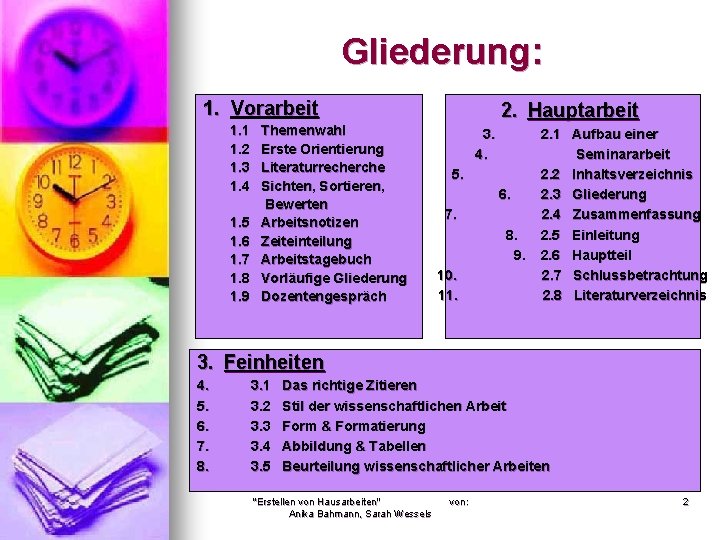 Gliederung: 1. Vorarbeit 1. 1 1. 2 1. 3 1. 4 1. 5 1.