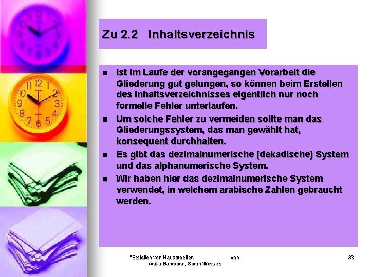 Zu 2. 2 Inhaltsverzeichnis n n Ist im Laufe der vorangegangen Vorarbeit die Gliederung