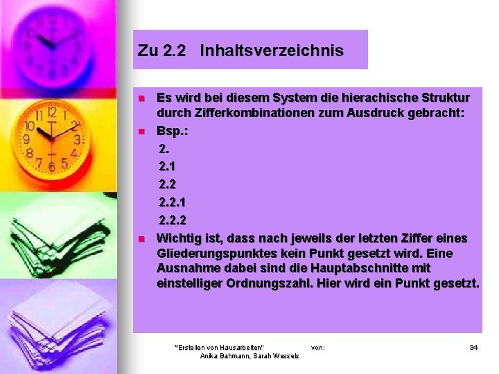 Zu 2. 2 Inhaltsverzeichnis n n n Es wird bei diesem System die hierachische