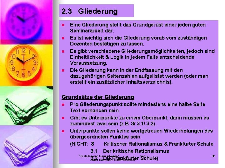 2. 3 Gliederung n n Eine Gliederung stellt das Grundgerüst einer jeden guten Seminararbeit