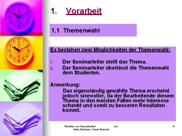 1. Vorarbeit 1. 1 Themenwahl Es bestehen zwei Möglichkeiten der Themenwahl: 1. 2. Der