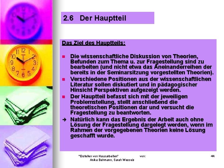 2. 6 Der Hauptteil Das Ziel des Hauptteils: n n n è Die wissenschaftliche