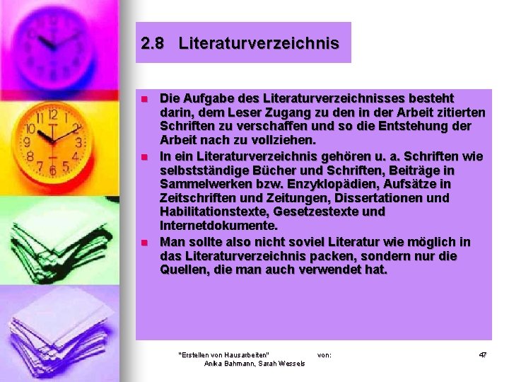 2. 8 Literaturverzeichnis n n n Die Aufgabe des Literaturverzeichnisses besteht darin, dem Leser