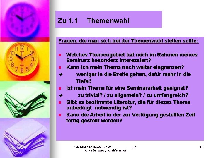 Zu 1. 1 Themenwahl Fragen, die man sich bei der Themenwahl stellen sollte: n