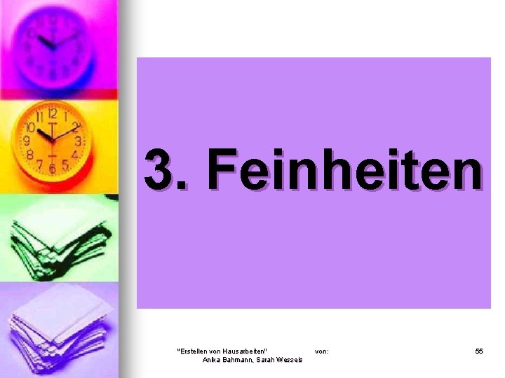 3. Feinheiten "Erstellen von Hausarbeiten" Anika Bahmann, Sarah Wessels von: 55 