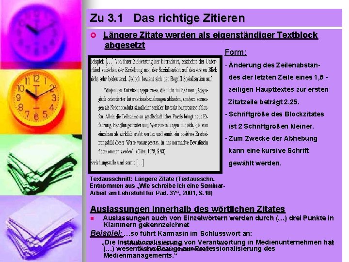 Zu 3. 1 Das richtige Zitieren £ Längere Zitate werden als eigenständiger Textblock abgesetzt