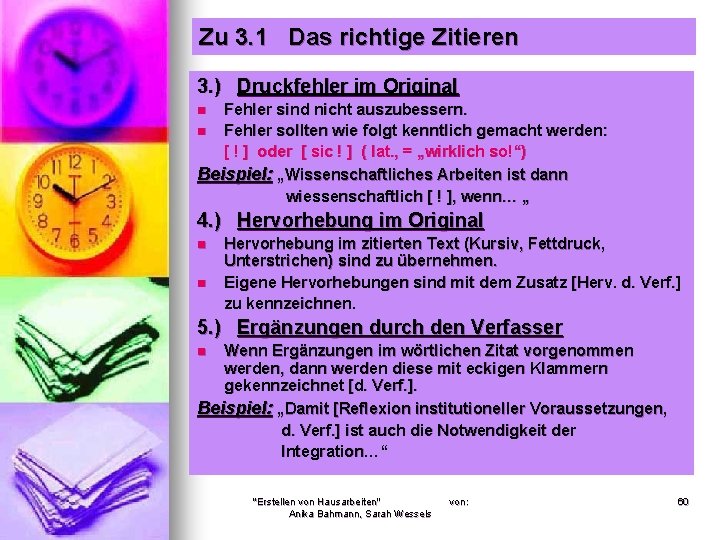 Zu 3. 1 Das richtige Zitieren 3. ) Druckfehler im Original Fehler sind nicht