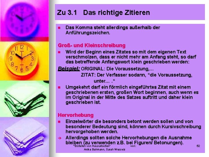 Zu 3. 1 Das richtige Zitieren n Das Komma steht allerdings außerhalb der Anführungszeichen.