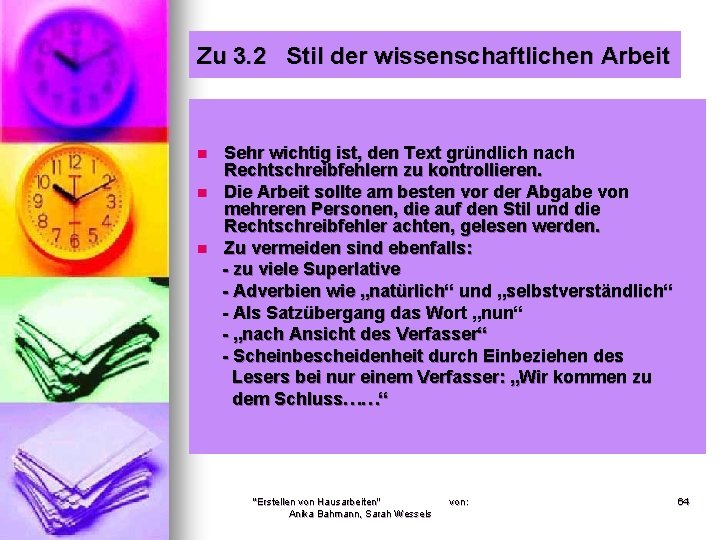 Zu 3. 2 Stil der wissenschaftlichen Arbeit n n n Sehr wichtig ist, den