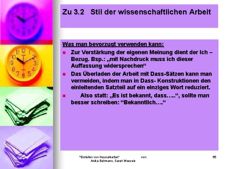 Zu 3. 2 Stil der wissenschaftlichen Arbeit Was man bevorzugt verwenden kann: n Zur