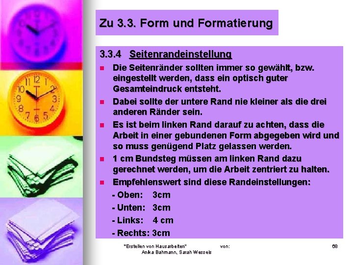 Zu 3. 3. Form und Formatierung 3. 3. 4 Seitenrandeinstellung n n n Die