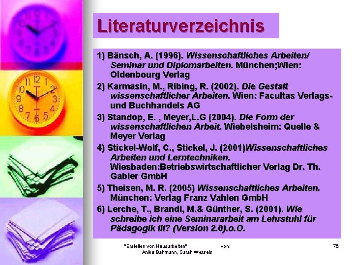 Literaturverzeichnis 1) Bänsch, A. (1996). Wissenschaftliches Arbeiten/ Seminar und Diplomarbeiten. München; Wien: Oldenbourg Verlag