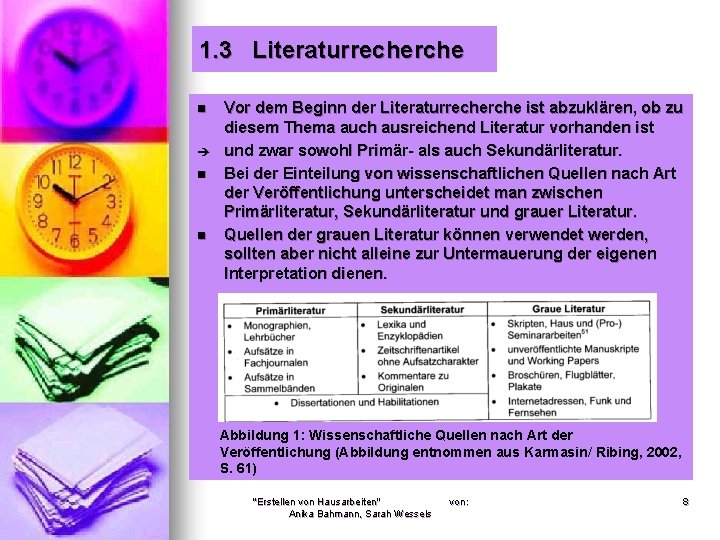 1. 3 Literaturrecherche n è n n Vor dem Beginn der Literaturrecherche ist abzuklären,