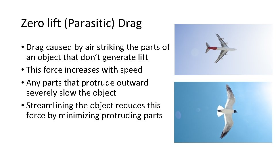Zero lift (Parasitic) Drag • Drag caused by air striking the parts of an