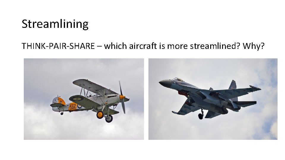 Streamlining THINK-PAIR-SHARE – which aircraft is more streamlined? Why? 