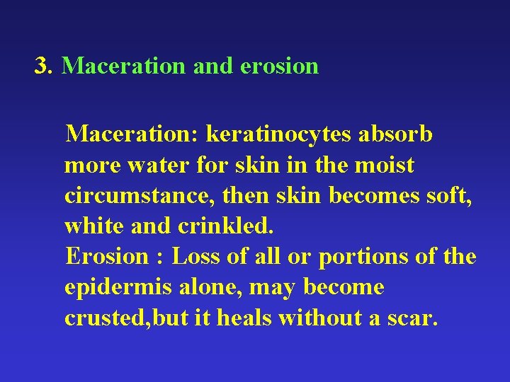 3. Maceration and erosion Maceration: keratinocytes absorb more water for skin in the moist