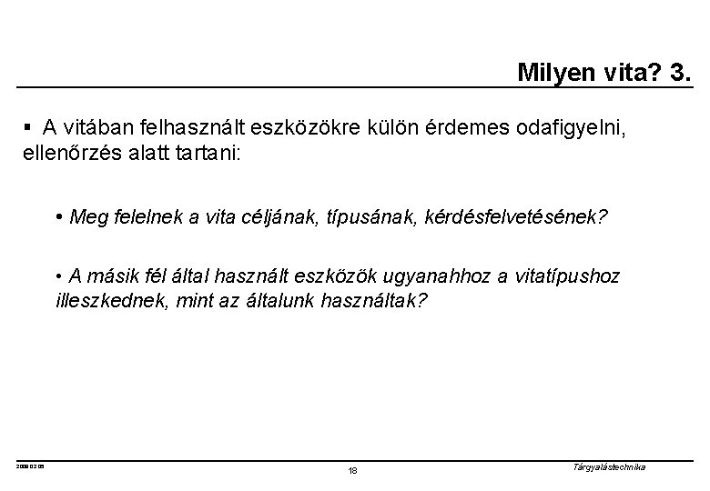 Milyen vita? 3. § A vitában felhasznált eszközökre külön érdemes odafigyelni, ellenőrzés alatt tartani: