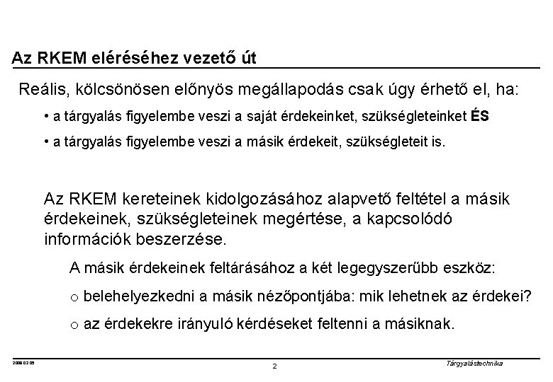 Az RKEM eléréséhez vezető út Reális, kölcsönösen előnyös megállapodás csak úgy érhető el, ha: