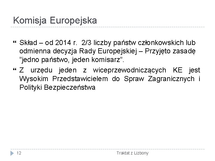 Komisja Europejska Skład – od 2014 r. 2/3 liczby państw członkowskich lub odmienna decyzja