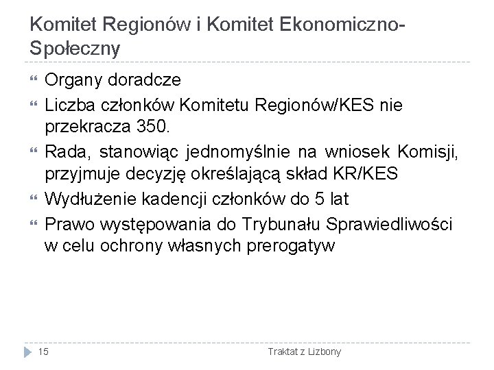Komitet Regionów i Komitet Ekonomiczno. Społeczny Organy doradcze Liczba członków Komitetu Regionów/KES nie przekracza