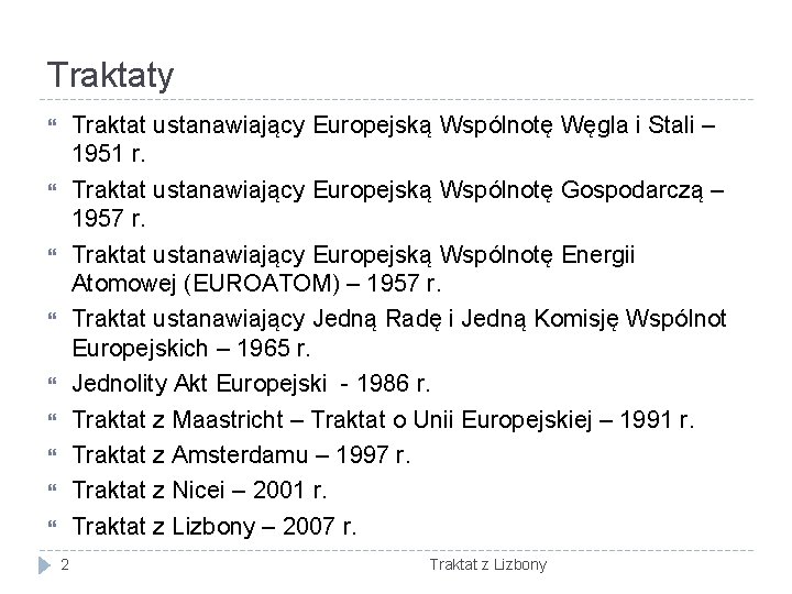 Traktaty Traktat ustanawiający Europejską Wspólnotę Węgla i Stali – 1951 r. Traktat ustanawiający Europejską
