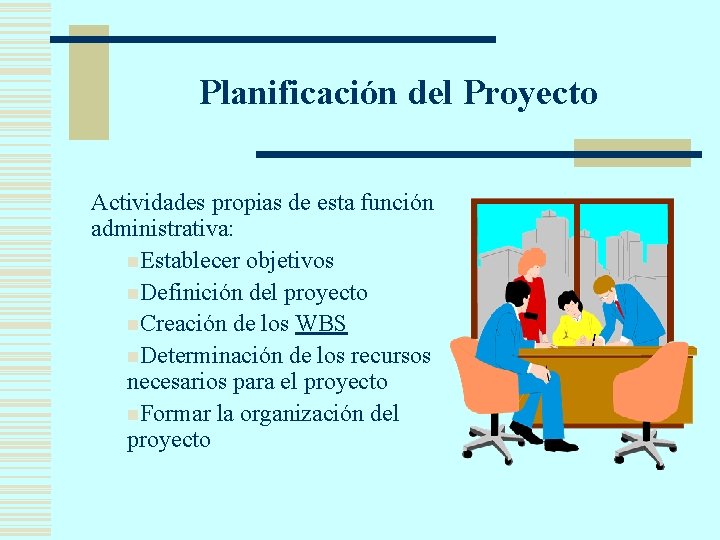 Planificación del Proyecto Actividades propias de esta función administrativa: n. Establecer objetivos n. Definición