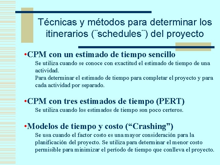 Técnicas y métodos para determinar los itinerarios (¨schedules¨) del proyecto • CPM con un
