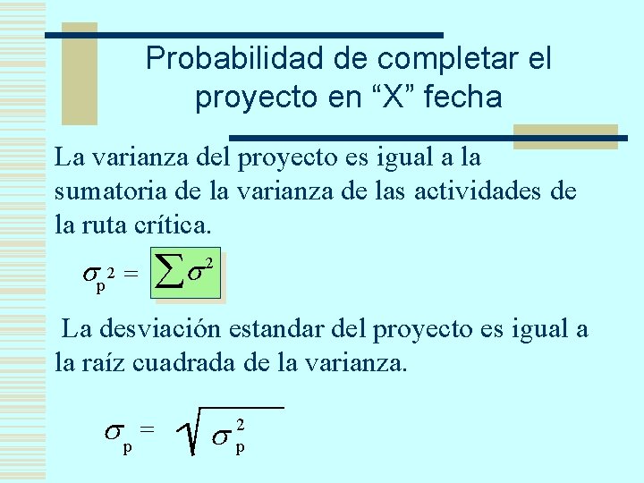 Probabilidad de completar el proyecto en “X” fecha La varianza del proyecto es igual