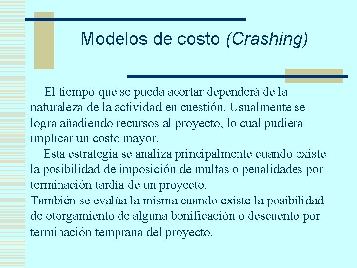 Modelos de costo (Crashing) El tiempo que se pueda acortar dependerá de la naturaleza