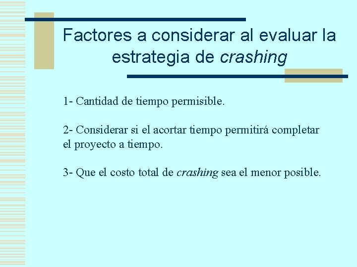 Factores a considerar al evaluar la estrategia de crashing 1 - Cantidad de tiempo