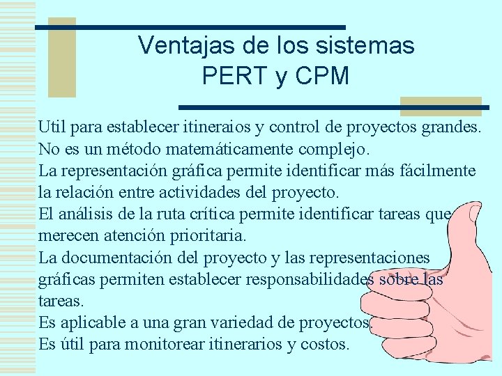 Ventajas de los sistemas PERT y CPM Util para establecer itineraios y control de