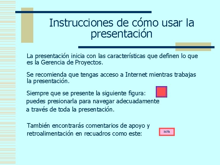 Instrucciones de cómo usar la presentación La presentación inicia con las características que definen
