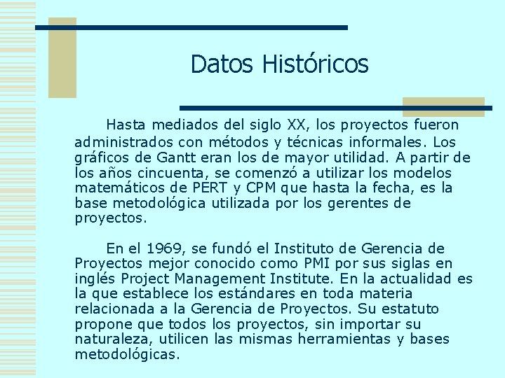 Datos Históricos Hasta mediados del siglo XX, los proyectos fueron administrados con métodos y