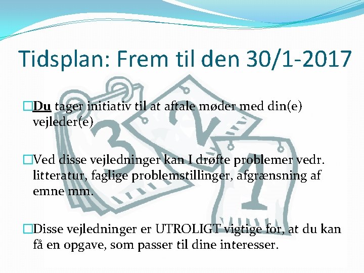 Tidsplan: Frem til den 30/1 -2017 �Du tager initiativ til at aftale møder med