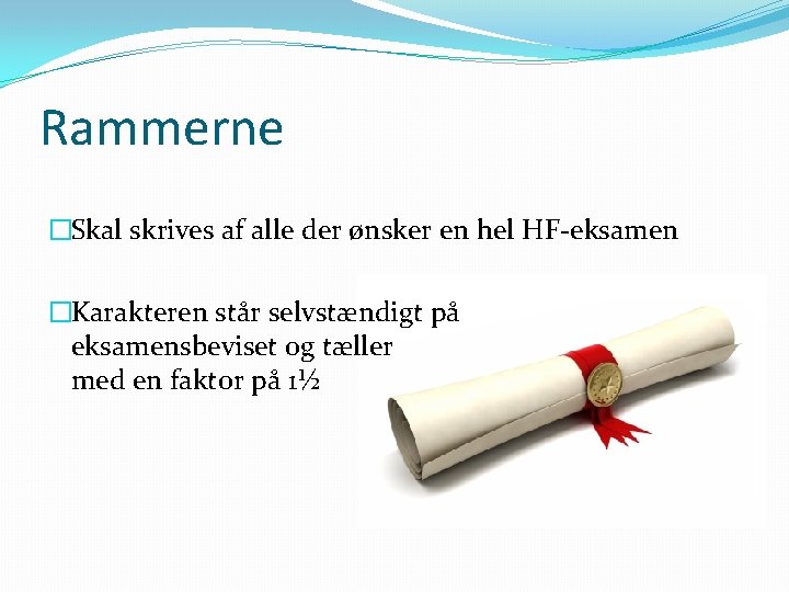 Rammerne �Skal skrives af alle der ønsker en hel HF eksamen �Karakteren står selvstændigt