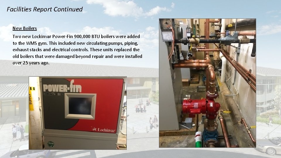 Facilities Report Continued New Boilers Two new Lockinvar Power-Fin 900, 000 BTU boilers were