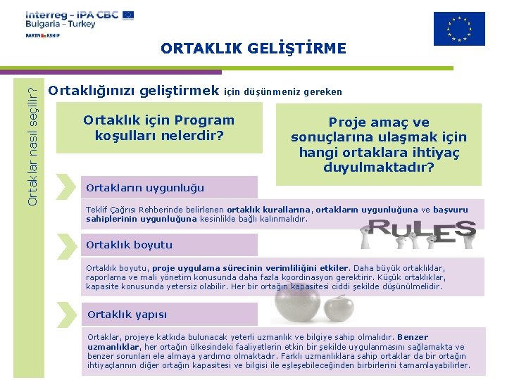 Ortaklar nasıl seçilir? ORTAKLIK GELİŞTİRME Ortaklığınızı geliştirmek için düşünmeniz gereken Ortaklık için Program koşulları