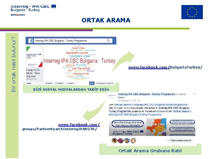 Bir ortak nasıl bulunur? ORTAK ARAMA www. facebook. com/Bulgaria. Turkey/ BİZİ SOSYAL MEDYALARDAN TAKİP