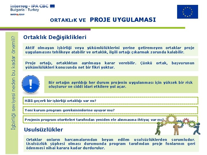 İşbirliği seviyesi neden bu kadar önemli? ORTAKLıK VE PROJE UYGULAMASI Ortaklık Değişiklikleri Aktif olmayan