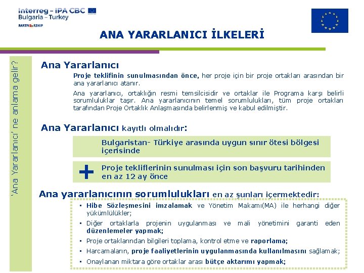 ‘Ana Yararlanıcı’ ne anlama gelir? ANA YARARLANICI İLKELERİ Ana Yararlanıcı Proje teklifinin sunulmasından önce,