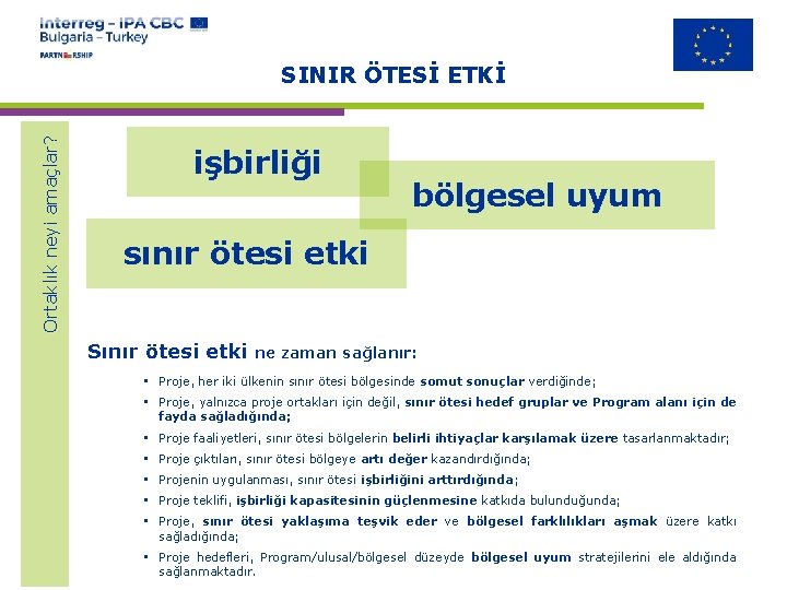 Ortaklık neyi amaçlar? SINIR ÖTESİ ETKİ işbirliği bölgesel uyum sınır ötesi etki Sınır ötesi